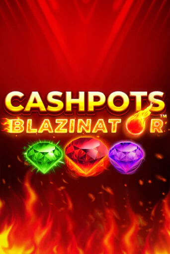 Cashpots Blazinator от Blueprint Gaming демо версия | VAVADA без регистрации