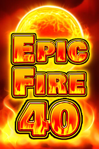 Epic Fire 40 от Fazi демо версия | VAVADA без регистрации