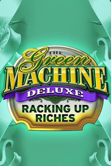 The Green Machine Deluxe Racking Up Riches от High 5 демо версия | VAVADA без регистрации